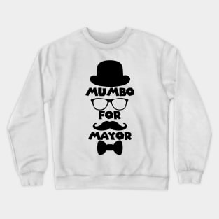 Mumbo For Mayor! Crewneck Sweatshirt